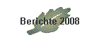 Berichte 2008